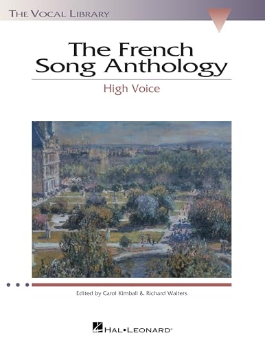 French Song Anthology – The Vocal Library for High Voice | 60 Classical French Art Songs with Piano Accompaniment | Sheet Music Collection for Singers, Teachers, and Students