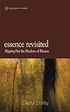Essence Revisited: Slipping Past the Shadows of Illusion