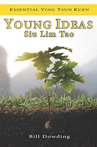 Young Ideas: Siu Lim Tao (Essential Ving Tsun Kuen)