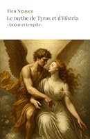 Le mythe de Tyros et d’Histria -Amour et tempête- (French Edition) B0F5QL2XTW Book Cover