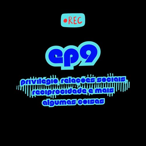 #9 - bpa - privil&eacute;gios, rela&ccedil;&otilde;es sociais, reciprocidade e mais algumas coisas