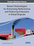 Recent Technologies for Enhancing Performance and Reducing Emissions in Diesel Engines (Premier Reference Source: Advances in Mechatronics and Mechanical Engineering)