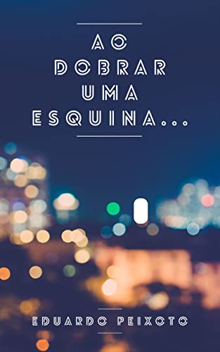 Ao dobrar uma esquina...
