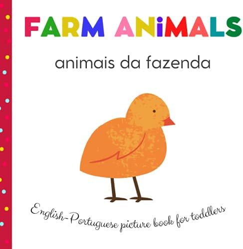Farm Animals Animais da Fazenda English Portuguese Picture Book For Toddlers: Portuguese For Kids | My First Bilingual | Book Childrens Book in Portuguese | Livros Em Portugues