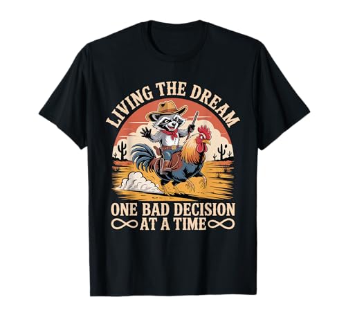 Living The Dream One Bad Decision At a Time Funny Raton laveur T-Shirt