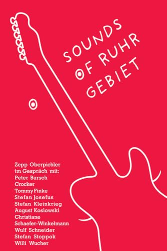 Sounds of Ruhrgebiet: Zepp Oberpichler im Gespräch mit Peter Bursch, Crocker, Tommy Finke, Stefan Josefus, Stefan Kleinkrieg, August Koslowski, ... Wulf Schneider, Stefan Stoppok, Willi Wucher.