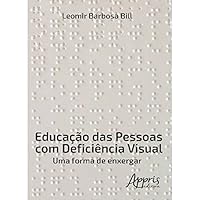 Educação das Pessoas com Deficiência Visual. Uma Forma de Enxergar 8547308040 Book Cover