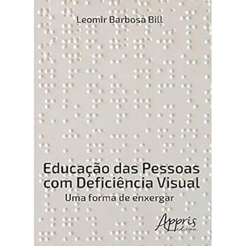 Paperback Educação das Pessoas com Deficiência Visual. Uma Forma de Enxergar Book