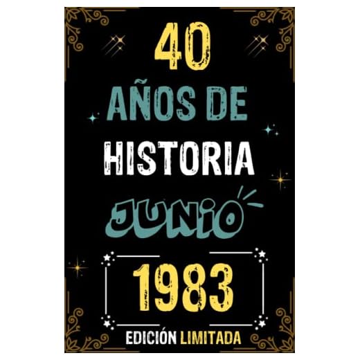 CUADERNO, 40 AÑOS DE HISTORIA JUNIO 1983 EDICIÓN LIMITADA: Regalo de 40 cumpleaños para mujeres y hombres, ideas de 40 cumpleaños... un cumpleaños... ... regalo de 40 cumpleaños para él/ella.