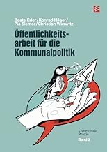 Öffentlichkeitsarbeit für die Kommunalpolitik (Kommunale Praxis)