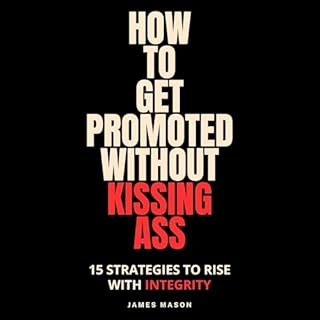 How to Get Promoted without Kissing Ass cover art