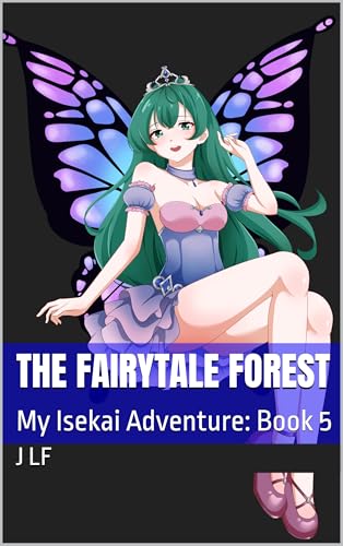The Fairytale Forest: My Isekai Adventure: Book 5