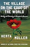 The Village on the Edge of the World: Writing and Surviving Ceausescu's Romania