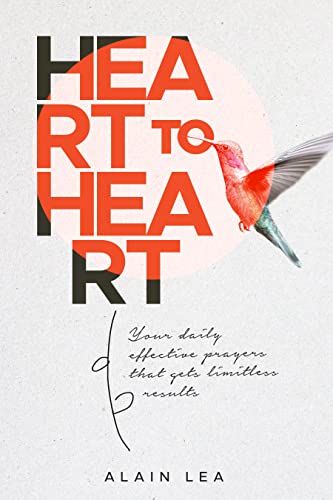 Heart to Heart: Your Daily Effective Prayer That Gets Limitless Results