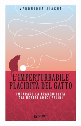 L'imperturbabile placidità del gatto. Imparare la tranquillità dai nostri amici felini