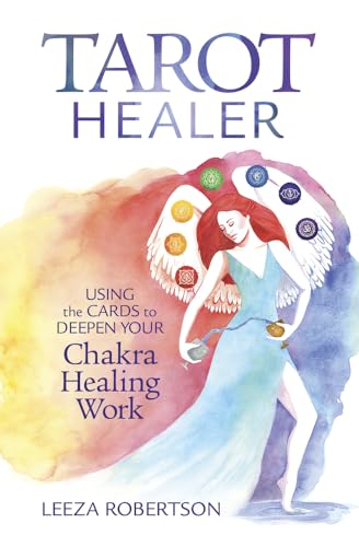 Tarot Healer: Using the Cards to Deepen Your Chakra Healing...