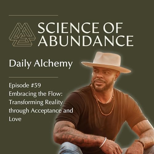 Embracing the Flow: Transforming Reality through Acceptance and Love