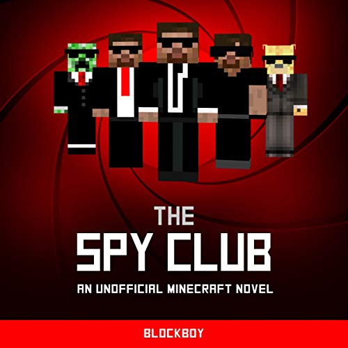 Amazon Com The Spy Club An Unofficial Minecraft Novel Audible Audio Edition Blockboy Tristan Wright Blockboy Audible Books Originals Amazon Com The Spy Club An Unofficial Minecraft Novel Audible Audio Edition Blockboy Tristan Wright Blockboy Audible Books Originals