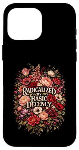 Radicalized by Basic Decency Shirt Women Floral �X�}�z�P�[�X iPhone 16 Pro Max �p