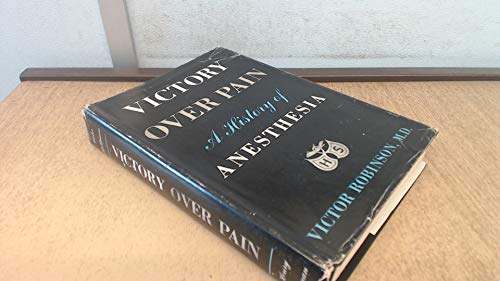 Victory over pain,: A history of anesthesia B0007E1AEO Book Cover