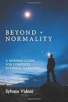 Beyond Normality: A Modern Guide for Complete Internal Harmony 1460253388 Book Cover