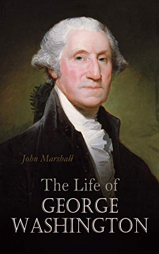 The Life of George Washington: Complete Edition (Vol. 1-5) (English Edition)