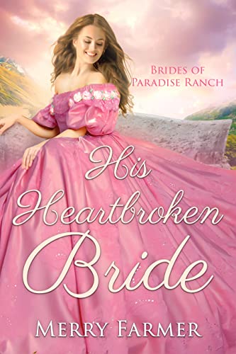 His Heartbroken Bride (The Brides of Paradise Ranch Book 4)