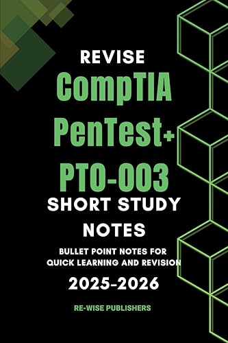 Revise CompTIA PenTest+ PT0-003: Short Study Notes (Conquer Your Cybersecurity Certifications: The Bullet Point Approach)