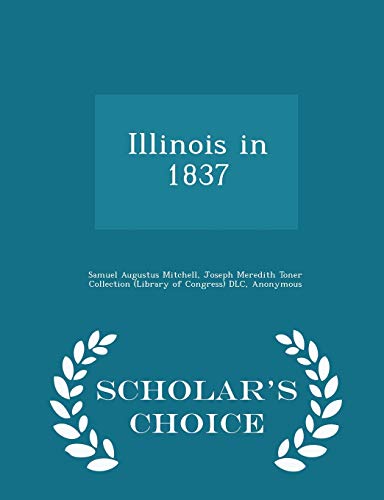 Illinois in 1837 - Scholar's Choice Edition 1298449456 Book Cover