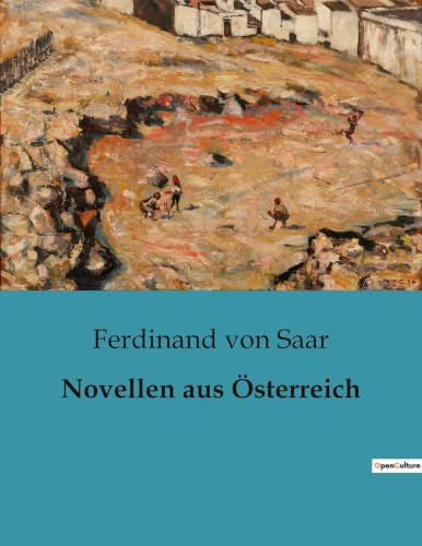 Novellen aus Österreich: Einblicke in die aristokratische Welt und persönliche Ambitionen (German Edition)