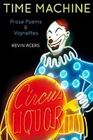 Time Machine : Prose Poems and Vignettes 1482031817 Book Cover