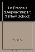 Le Francais d'Aujourd'hui: Pt. 3 (New School) 0340051841 Book Cover