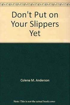 Don't Put on Your Slippers Yet
