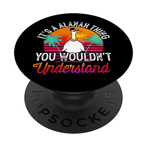 It's A Alanah Thing You Wouldn't Understand Funny Alanah PopSockets Swappable PopGrip, Black