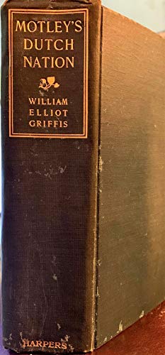 Motley's Dutch nation; being the Rise of the Du... B011OODM96 Book Cover