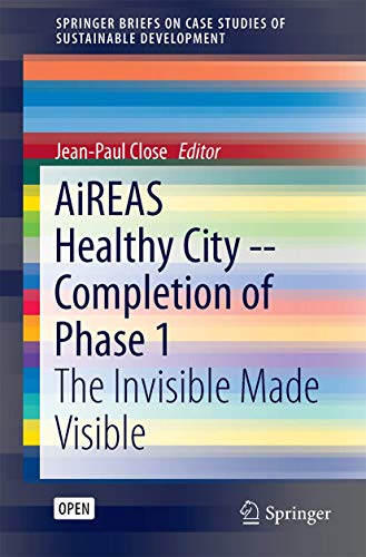 AiREAS: Sustainocracy for a Healthy City: The Invisible made Visible Phase 1 (SpringerBriefs on Case Studies of Sustainable Development)