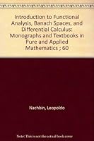 Introduction to Functional Analysis, Banach Spaces, and Differential Calculus (Pure and Applied Mathematics (Marcel Dekker)) 0824769848 Book Cover