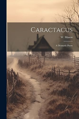 Caractacus: A Dramatic Poem