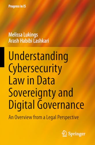 Understanding Cybersecurity Law in Data Sovereignty and Digital Governance: An Overview from a Legal Perspective (Progress in IS)