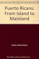 Puerto Ricans, from island to mainland 067132084X Book Cover