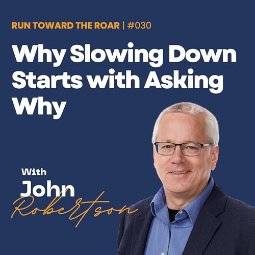Why Slowing Down Starts with Asking Why