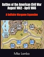 Battles of the American Civil War August 1862 - April 1865: A Solitaire Wargame Expansion (Mike Lambo Solitaire Book Games) B0F674X75B Book Cover
