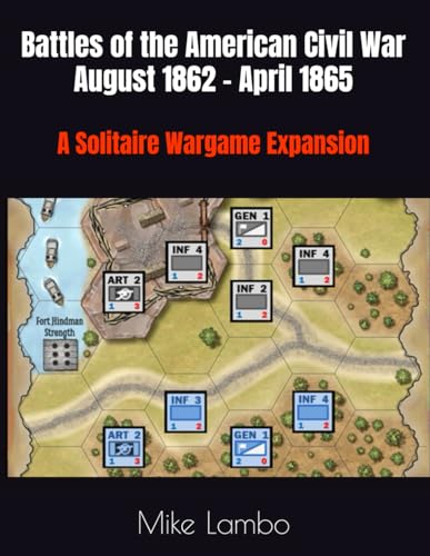 Battles of the American Civil War August 1862 - April 1865: A Solitaire Wargame Expansion (Mike...