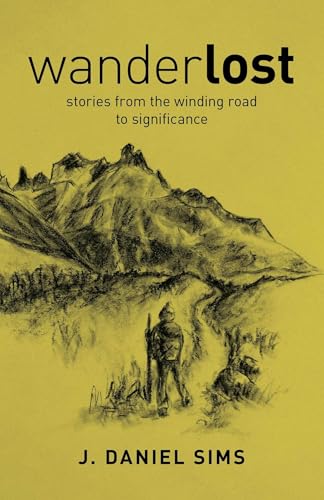WanderLOST: Stories from the Winding Road Toward Significance (Christian Faith)
