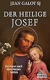  Der heilige Josef: Ein Mann nach dem Herzen Gottes