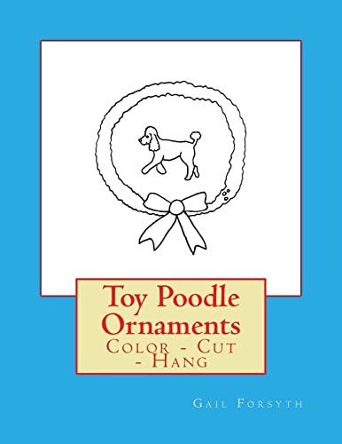 Toy Poodle Ornaments: Color - Cut - Hang
