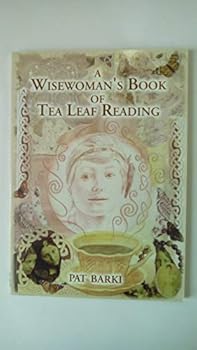 A Wisewoman's Book of Tea Leaf Reading