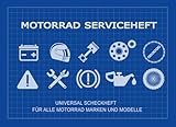 Motorrad Serviceheft: Universal Scheckheft für alle Motorrad Marken & Modelle, Servicebuch bei Neukauf & Weiterverkauf für ein Kraftrad, Wartungsbuch ... Wartungarbeiten in Werkstatt, TüV oder privat - Ben Meyfeld 