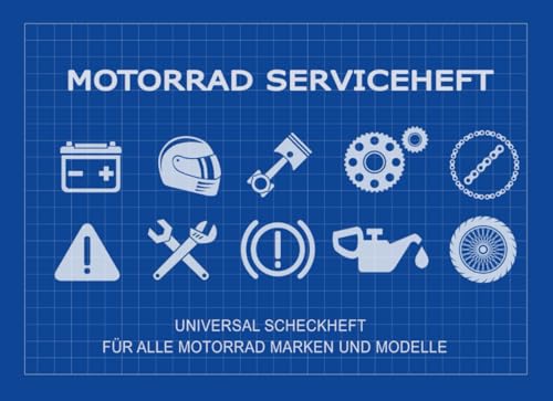 Motorrad Serviceheft: Universal Scheckheft für alle Motorrad Marken & Modelle, Servicebuch bei Neukauf & Weiterverkauf für ein Kraftrad, Wartungsbuch ... Wartungarbeiten in Werkstatt, TüV oder privat