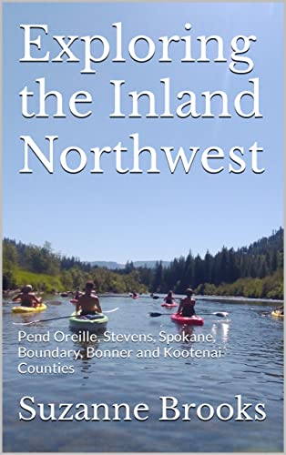 Exploring the Inland Northwest: Pend Oreille, Stevens, Spokane, Boundary, Bonner and Kootenai Counties